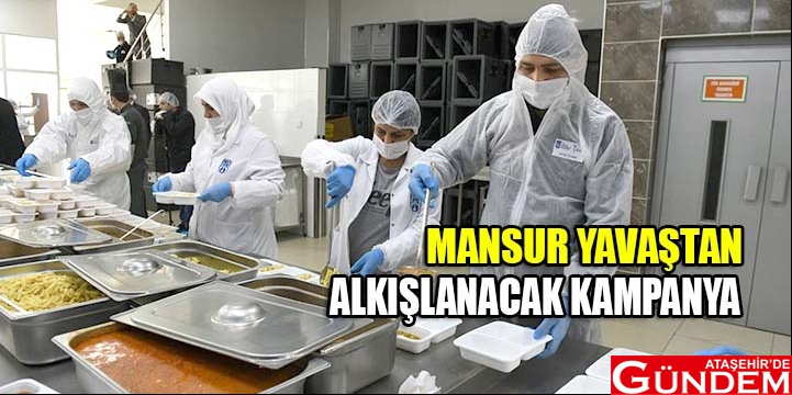 “BİR İFTAR DA BENDEN” MANSUR YAVAŞTAN ALKIŞLANACAK KAMPANYA